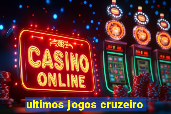 ultimos jogos cruzeiro